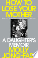 How to Lose Your Mother